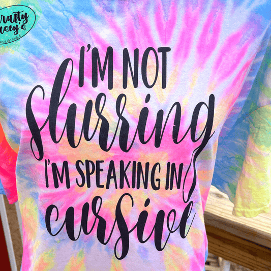 I'm Not Slurring My Words I'm Speaking Cursive Funny Tee