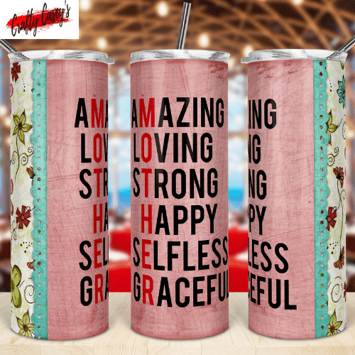 Amazing. Loving, Strong, Happy, Selfless, Graceful - Tumbler