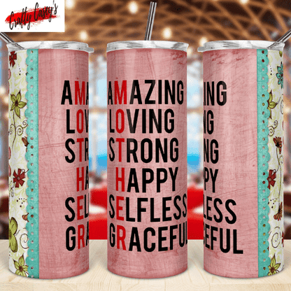 Amazing. Loving, Strong, Happy, Selfless, Graceful - Tumbler