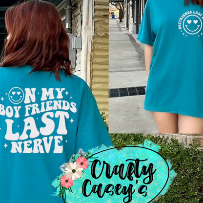 Boyfriend's Last Nerve Graphic Shirt adult funny, Valentine, and holiday graphic shirt design by Crafty Casey's
