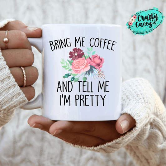 Bring Me Coffee & Tell Me You Love Me-Ceramic- Coffee Mug