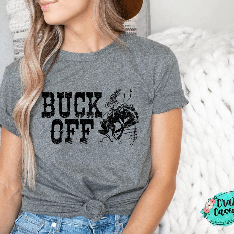 Buck Off Funny Graphic Shirt animal lover, adult funny, and western graphic shirt design by Crafty Casey's