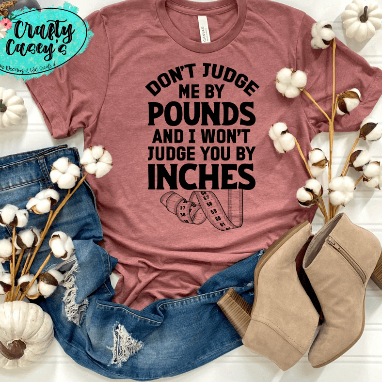 Don't Judge Me By Pounds Shirt adult funny graphic shirt design by Crafty Casey's