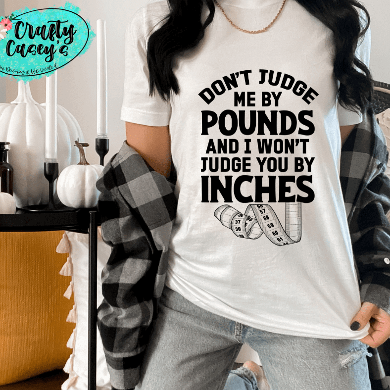Don't Judge Me By Pounds Shirt adult funny graphic shirt design by Crafty Casey's