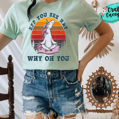 Eff You See Kay Why Oh You Unicorn Graphic Shirt adult funny graphic shirt design by Crafty Casey’s