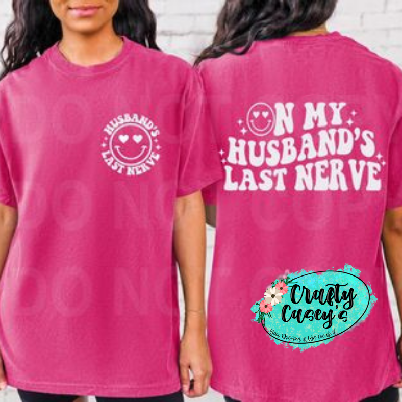 Husband's Last Nerve Graphic Shirt adult funny, Valentine, and holiday graphic shirt design by Crafty Casey's