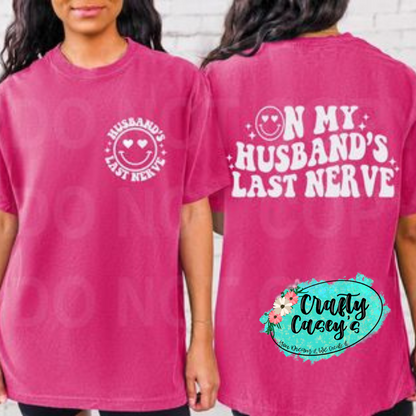 Husband's Last Nerve Graphic Shirt adult funny, Valentine, and holiday graphic shirt design by Crafty Casey's