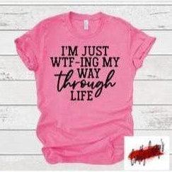 I'm Just WTF Through Life Shirt adult funny, Valentine, and holiday graphic shirt design by Crafty Casey's