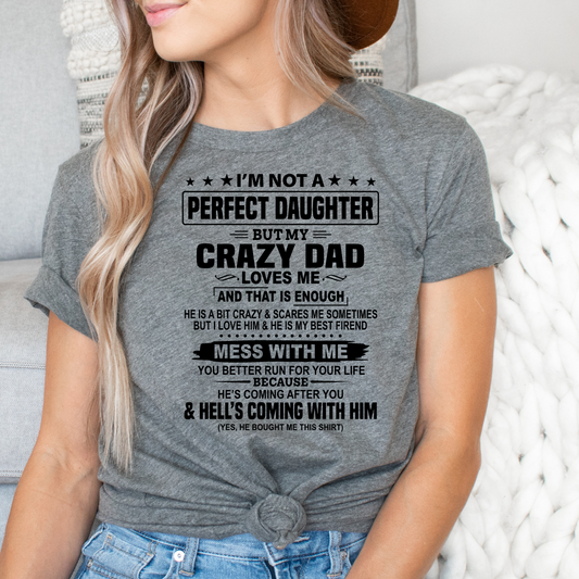 I'm Not A Perfect Daughter, But My Crazy Dad Loves Me Funny Dad-T-shirt