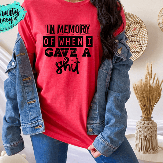 In Memory Of When I Gave A Sh#?t-Funn Unisex Tee