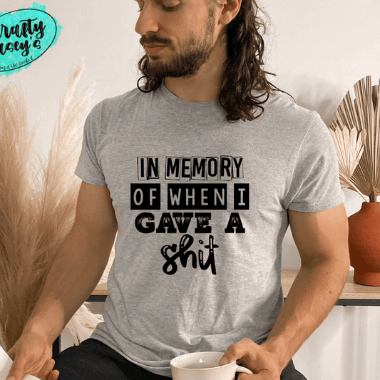 In Memory Of When I Gave A Sh#?t-Funn Unisex Tee