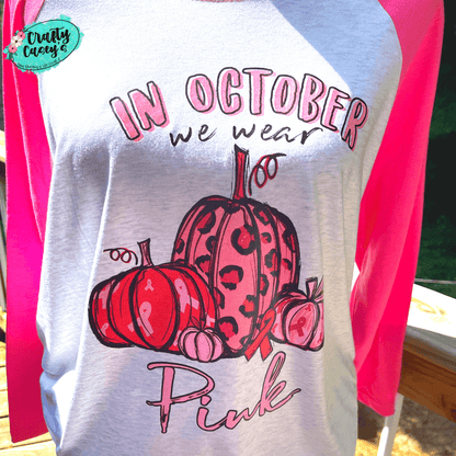 In October We Wear Pink- Pumpkin Breast Cancer Awareness- Raglan