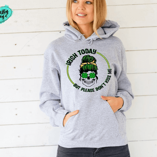 Irish Today But Please Don't Kiss Me Funny Mom Bun-Hoodie