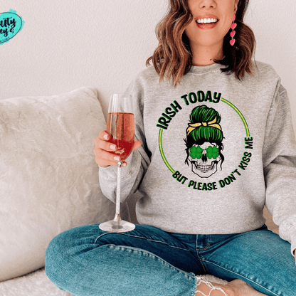 Irish Today Mom Skull Please Don't Kiss Me -Sweatshirt