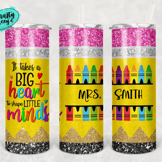It Takes A Big Heart To Shape Little Minds Tumbler