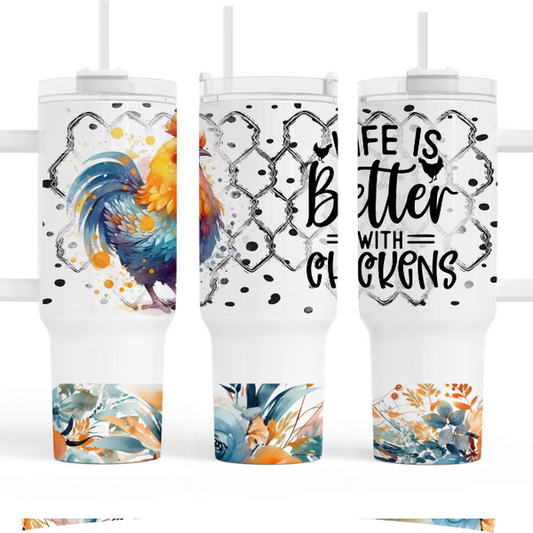 Life Is Better With Chickens 40 oz Tumbler