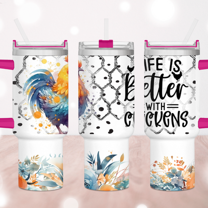 Life Is Better With Chickens 40 oz Tumbler