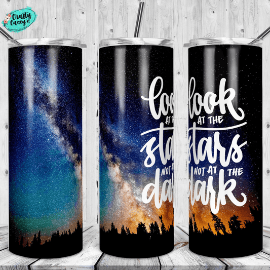 Look Back at The Stars Not At The Dark- Tumbler