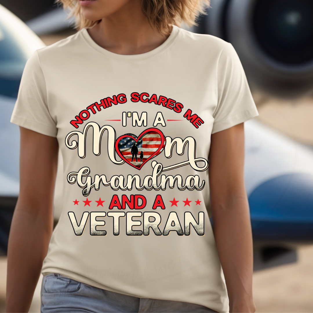 Nothing Scares Me, Mom, Grandma, & Female Veteran Tee,