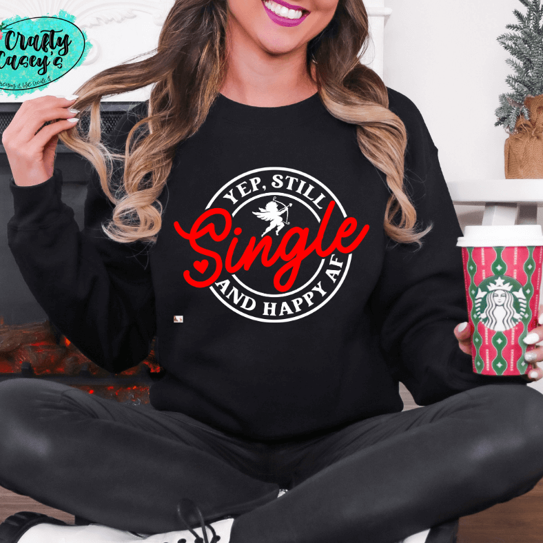 Yep Still Single & Happy AF-Funny Sweatshirt