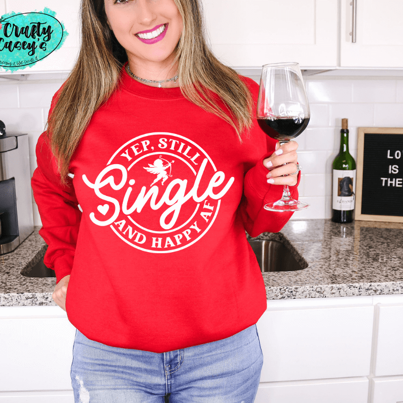 Yep Still Single & Happy AF-Funny Sweatshirt