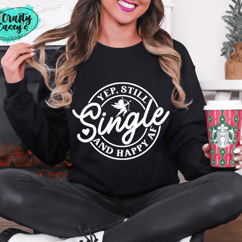 Yep Still Single & Happy AF-Funny Sweatshirt
