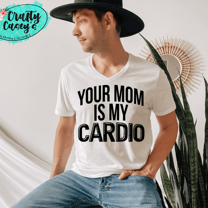 Your Mom Is My Cardio Shirt adult funny, and mom graphic shirt design by Crafty Casey's